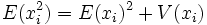 E(x_i^2) = E(x_i)^2 + V(x_i)