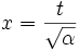 x = \frac{t}{\sqrt{\alpha}}