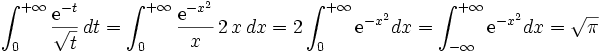 \ \int_0^{+\infty} \frac{\mathrm{e}^{-t}}{\sqrt{t}}\, dt = \int_0^{+\infty} \frac{\mathrm{e}^{-x^2}}{x}\, 2\, x\, dx = 2 \int_{0}^{+\infty} \mathrm{e}^{-x^2} dx = \int_{-\infty}^{+\infty} \mathrm{e}^{-x^2} dx = \sqrt{\pi}