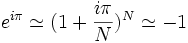 e^{i \pi} \simeq (1 + \frac{i\pi}{N})^N \simeq -1 \;