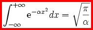 \int_{-\infty}^{+\infty} \mathrm{e}^{-\alpha x^2} dx = \sqrt{\frac{\pi}{\alpha}}\;